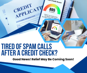Image showing a "Credit Application" form and a smartphone with an 805 credit score. Text reads, "Tired of Spam Calls? Relief May Be Coming Soon!"